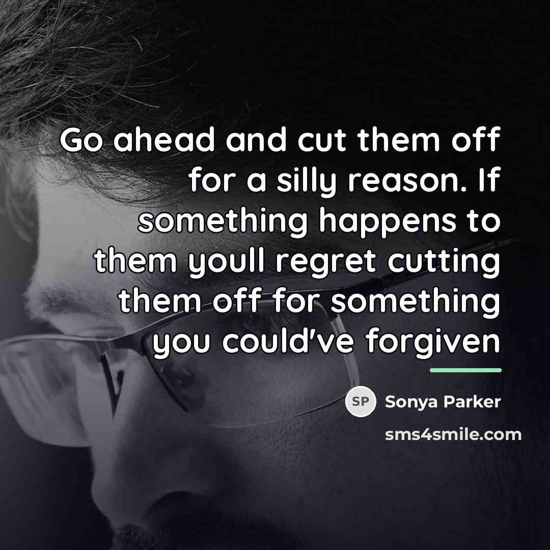 “Go ahead and cut them off for a silly reason.…” quote by Sonya Parker