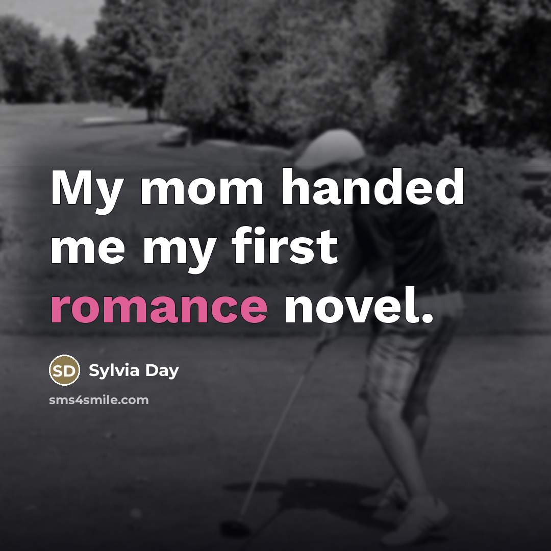 “My mom handed me my first romance novel.…” quote by Sylvia Day