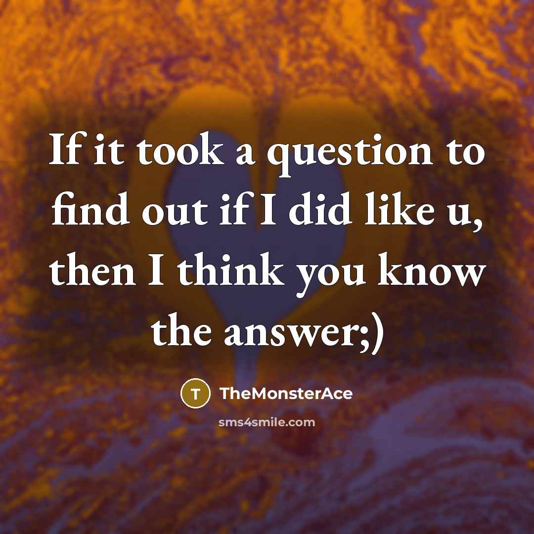 “If it took a question to find out if I…” quote by TheMonsterAce