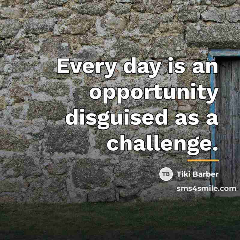 “Every day is an opportunity disguised as a challenge.…” quote by Tiki Barber