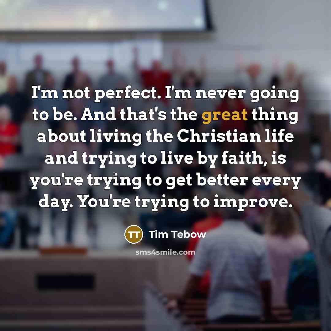 “I'm not perfect. I'm never going to be. And that's…” quote by Tim Tebow