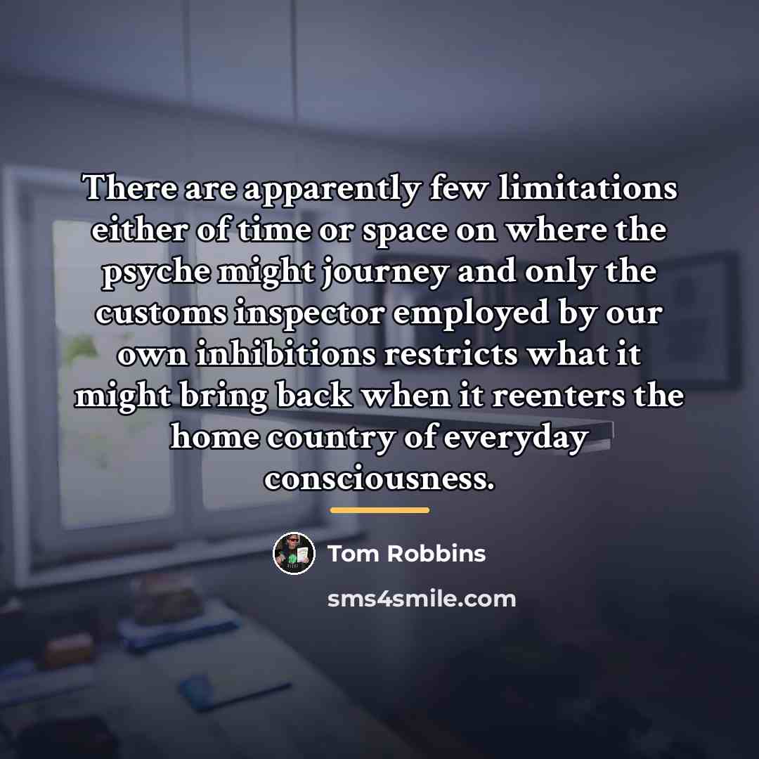 “There are apparently few limitations either of time or space…” quote by Tom Robbins