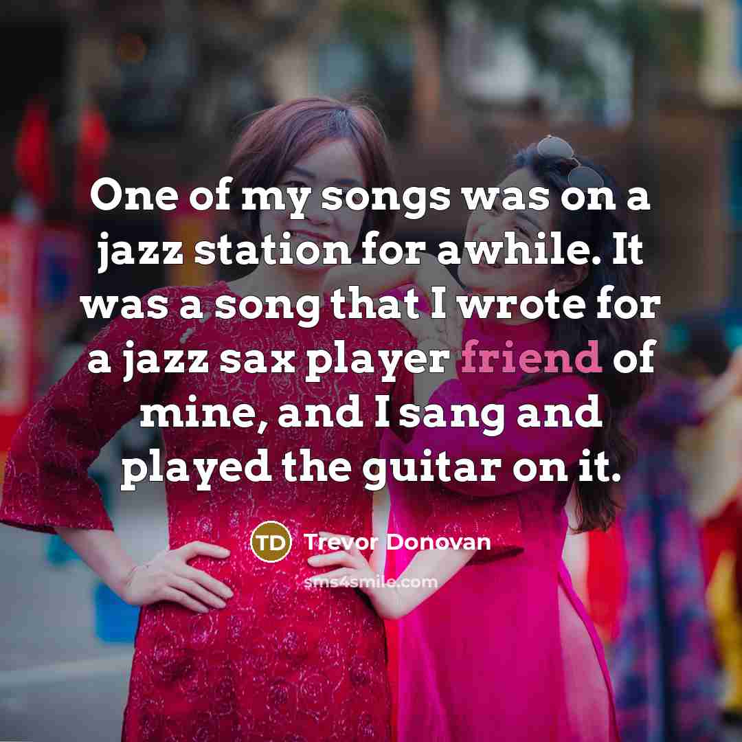 “One of my songs was on a jazz station for…” quote by Trevor Donovan