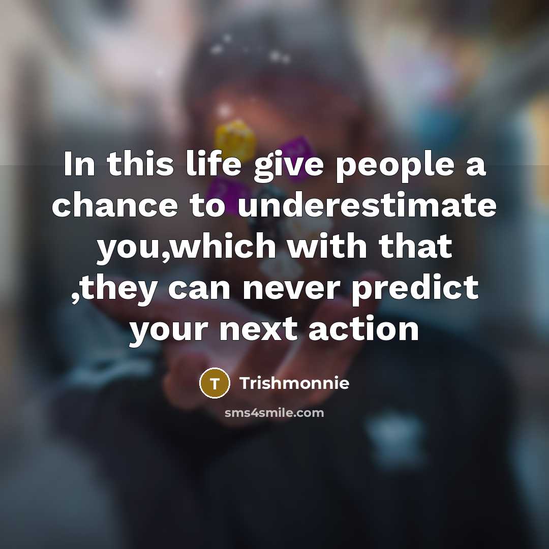 “In this life give people a chance to underestimate you,which…” quote by Trishmonnie
