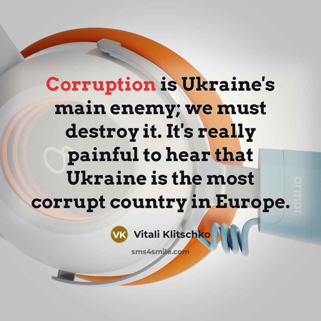 “Corruption is Ukraine's main enemy; we must destroy it. It's…” quote by Vitali Klitschko