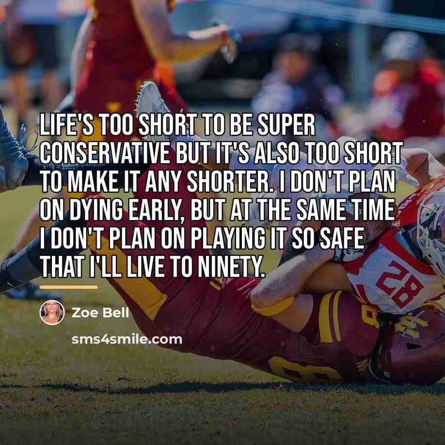 “Life's too short to be super conservative but it's also…” quote by Zoe Bell