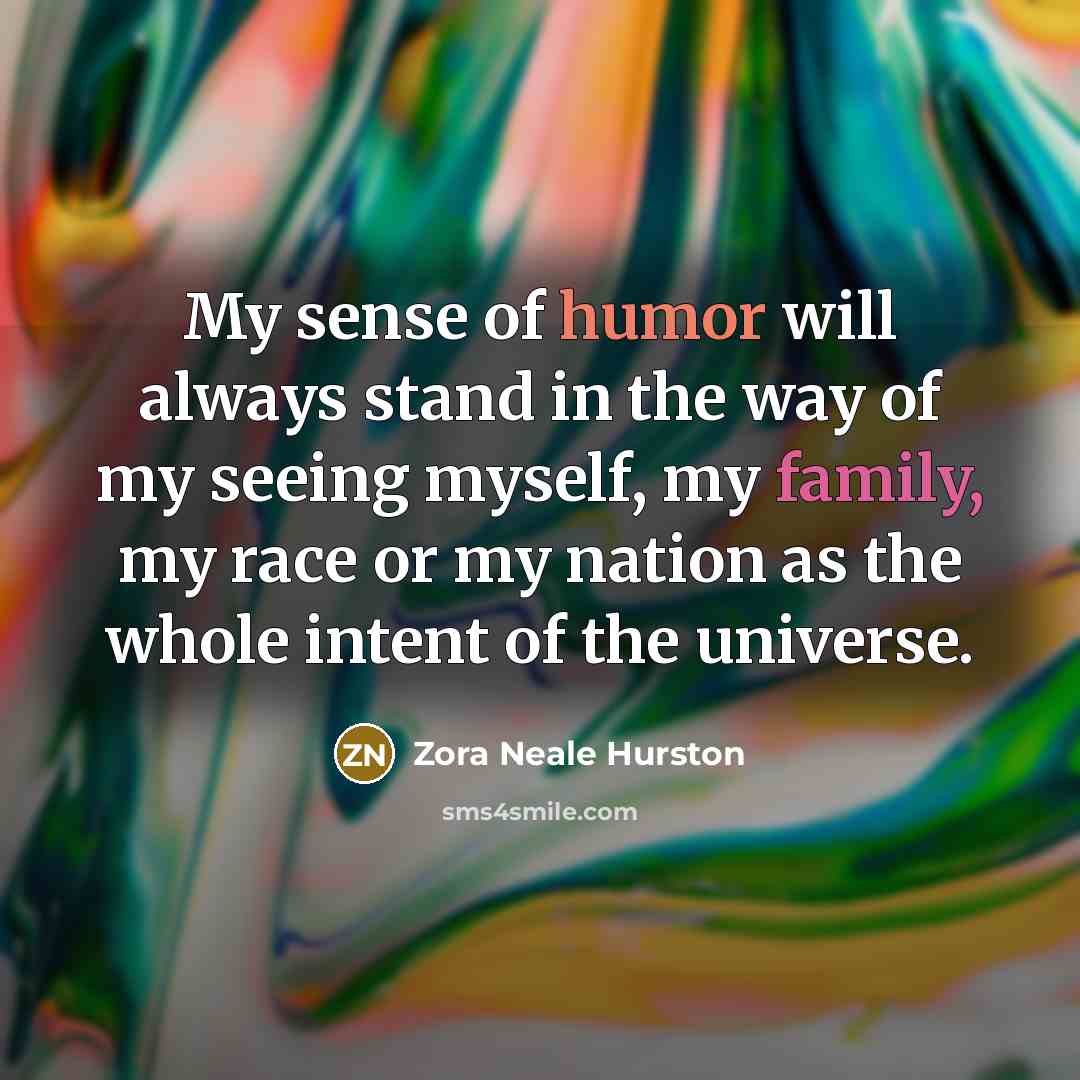 “My sense of humor will always stand in the way…” quote by Zora Neale Hurston