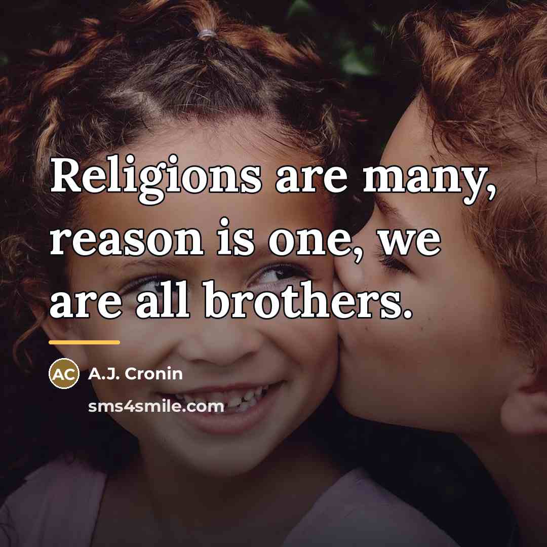 “Religions are many, reason is one, we are all brothers.…” quote by A.J. Cronin