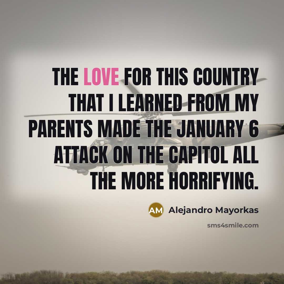 “The love for this country that I learned from my…” quote by Alejandro Mayorkas
