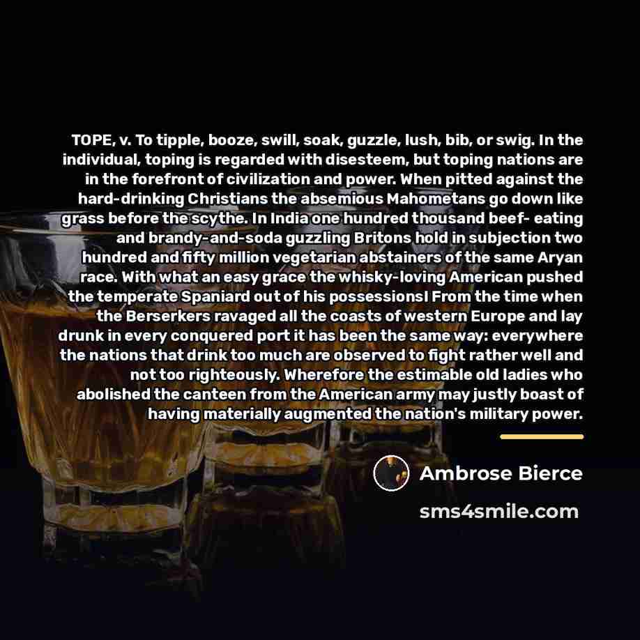 “TOPE, v. To tipple, booze, swill, soak, guzzle, lush, bib,…” quote by Ambrose Bierce