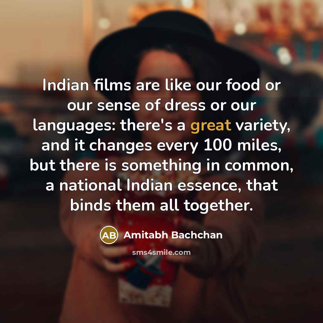 “Indian films are like our food or our sense of…” quote by Amitabh Bachchan
