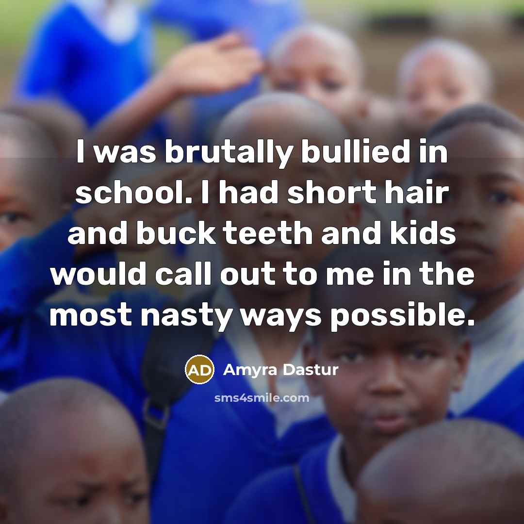 “I was brutally bullied in school. I had short hair…” quote by Amyra Dastur