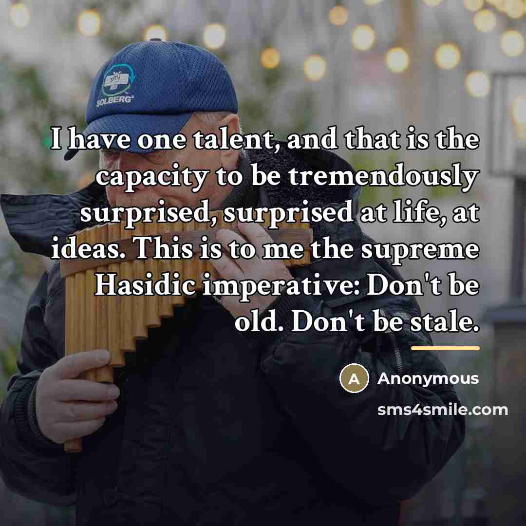 “I have one talent, and that is the capacity to…” quote by Anonymous