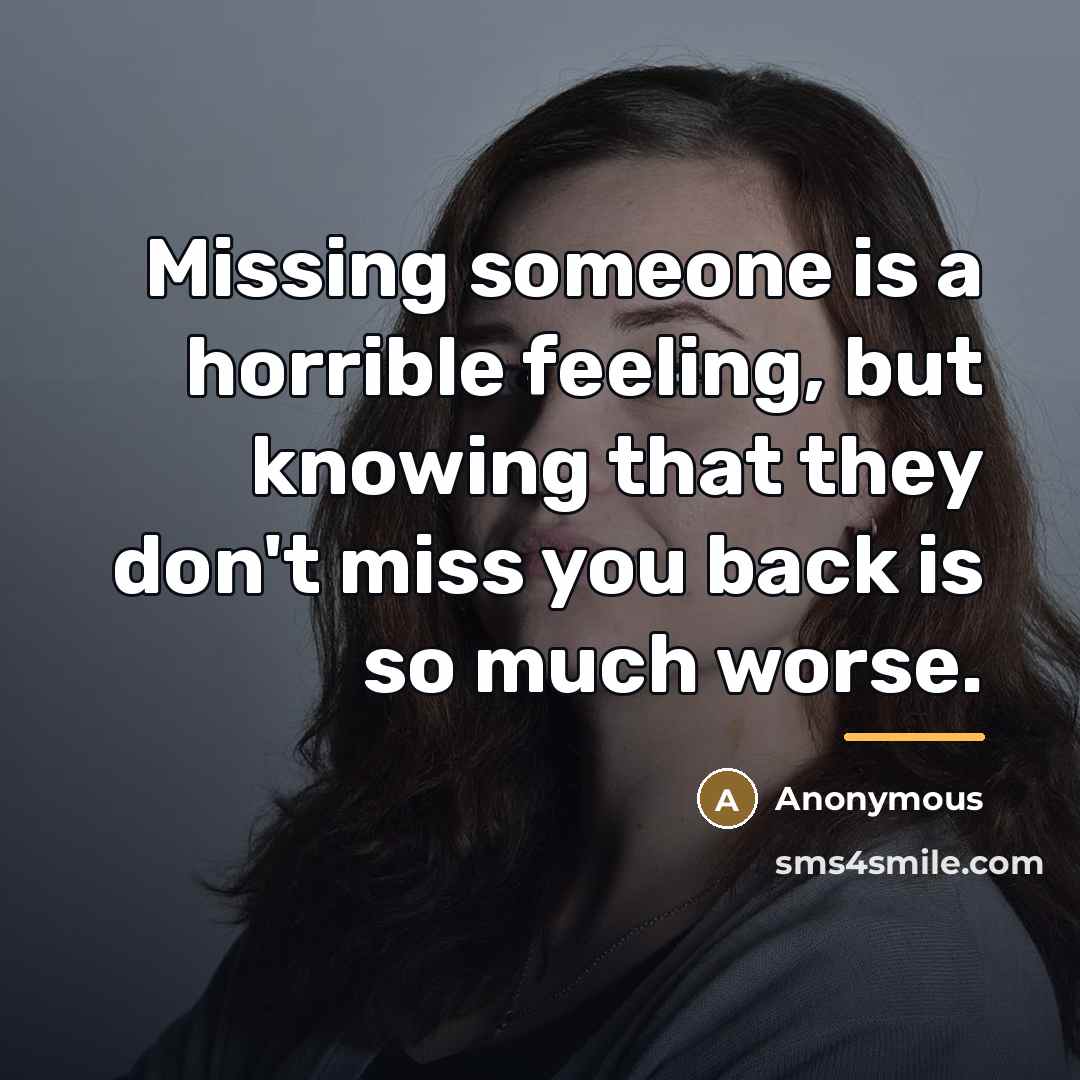 “Missing someone is a horrible feeling, but knowing that they…” quote by Anonymous