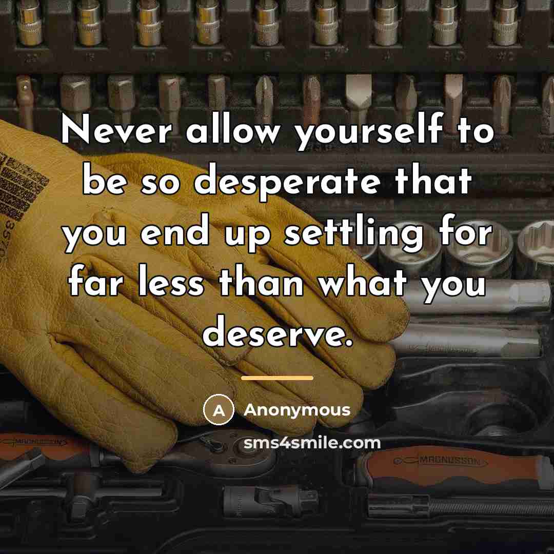 “Never allow yourself to be so desperate that you end…” quote by Anonymous