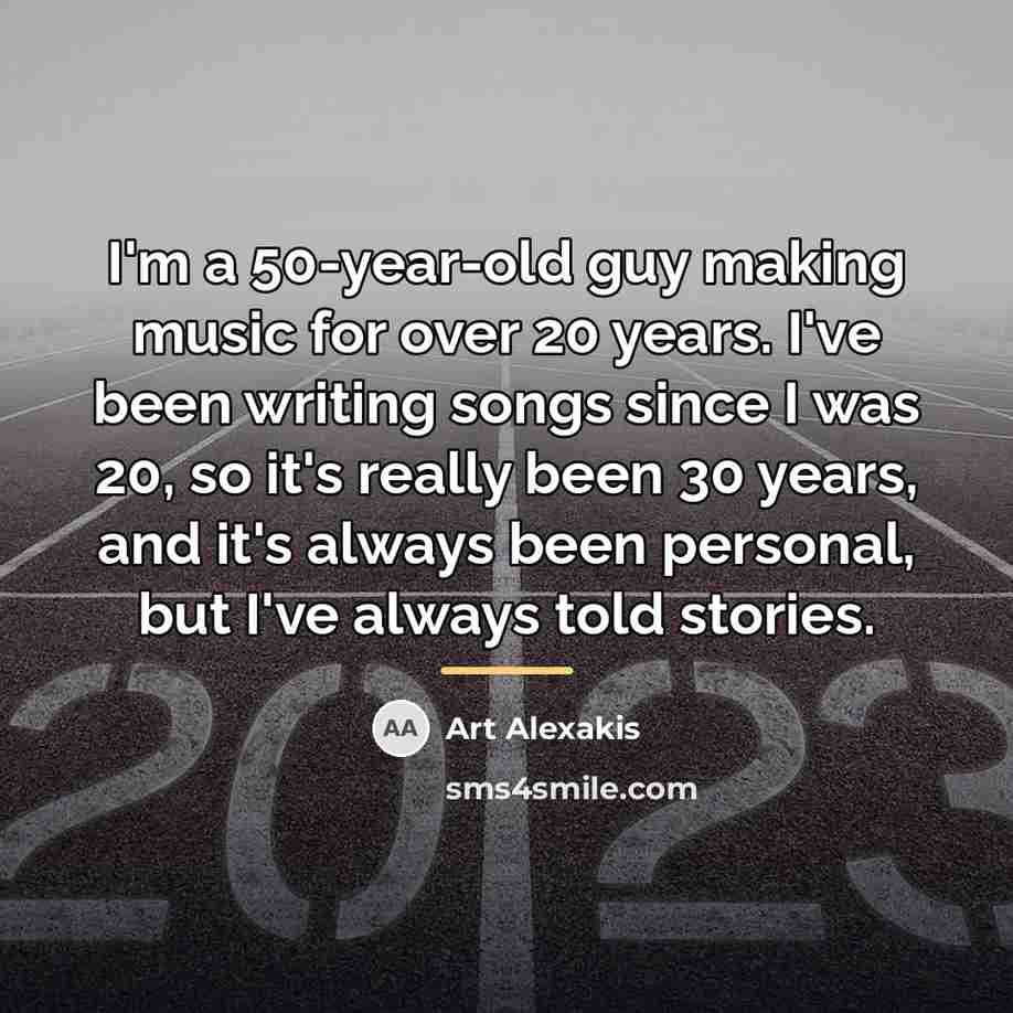 “I'm a 50-year-old guy making music for over 20 years.…” quote by Art Alexakis