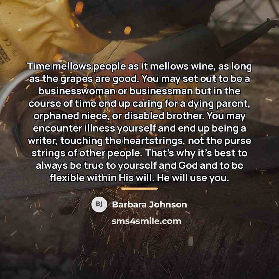 “Time mellows people as it mellows wine, as long as…” quote by Barbara Johnson