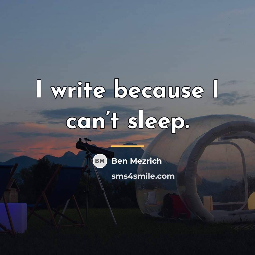“I write because I can’t sleep.…” quote by Ben Mezrich