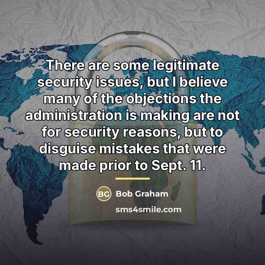 “There are some legitimate security issues, but I believe many…” quote by Bob Graham