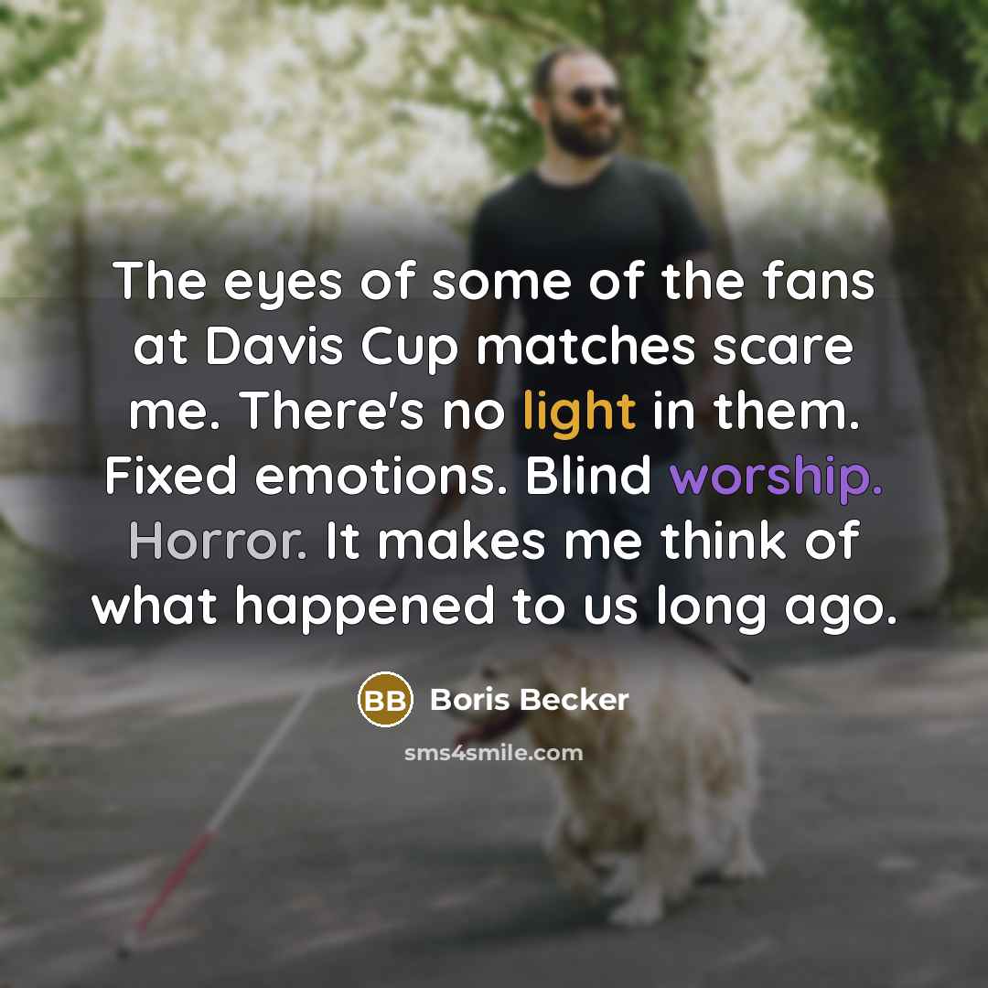 “The eyes of some of the fans at Davis Cup…” quote by Boris Becker