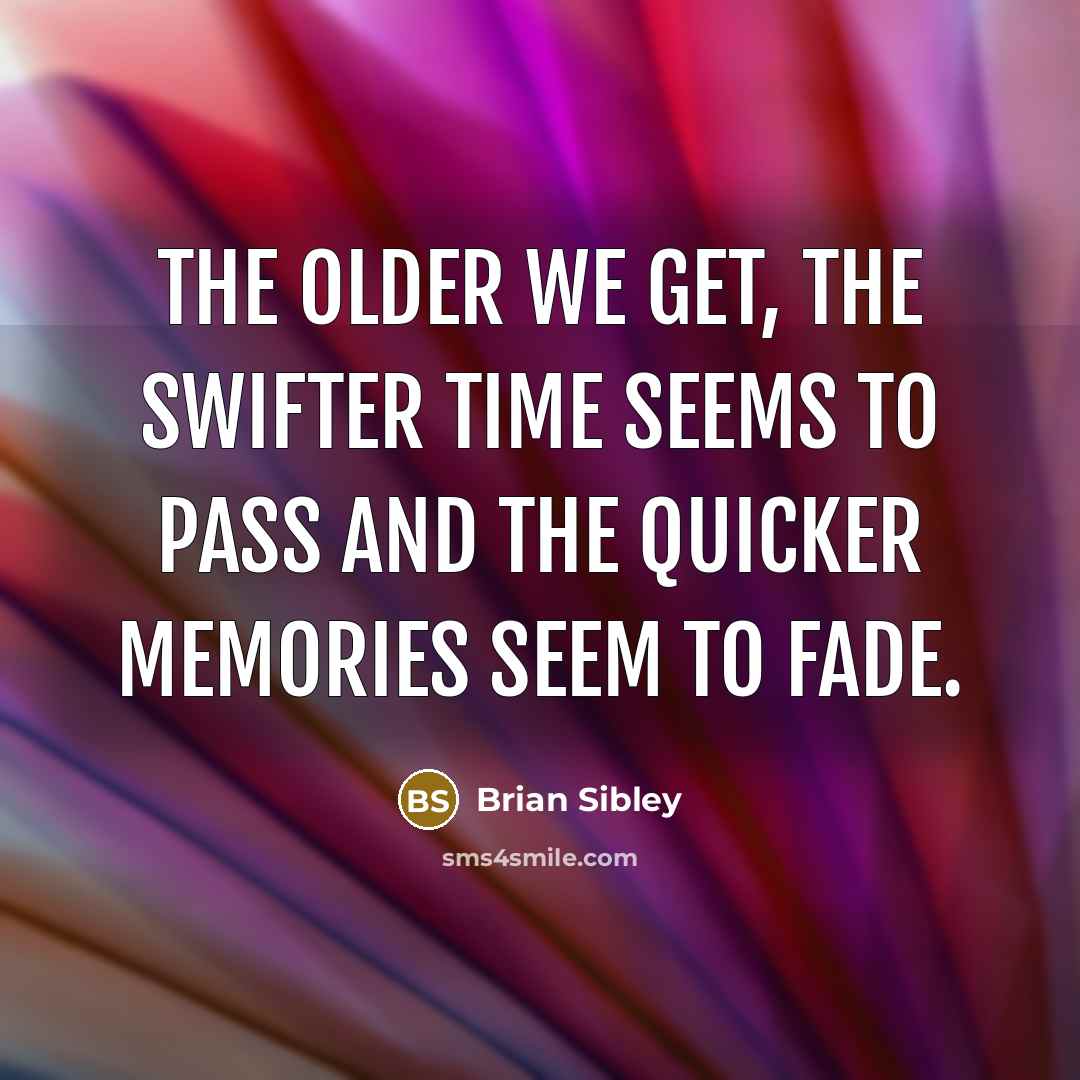 “The older we get, the swifter time seems to pass…” quote by Brian Sibley