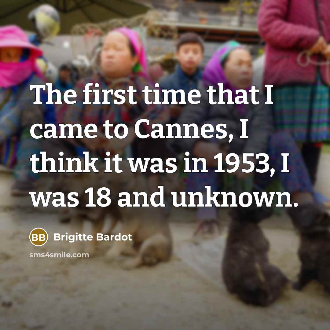 “The first time that I came to Cannes, I think…” quote by Brigitte Bardot
