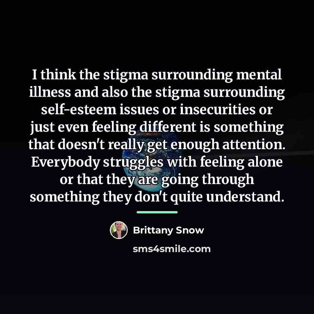 “I think the stigma surrounding mental illness and also the…” quote by Brittany Snow