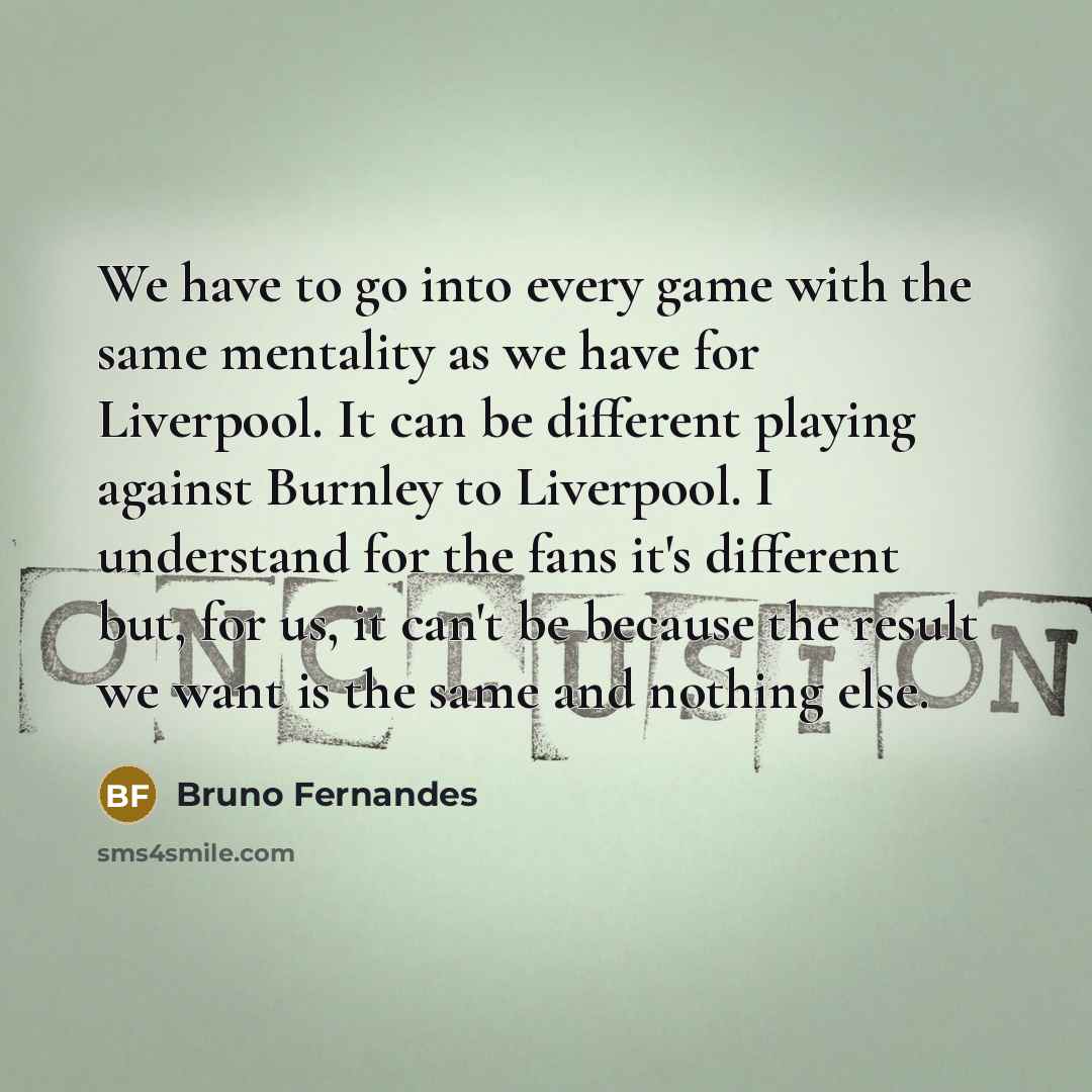 “We have to go into every game with the same…” quote by Bruno Fernandes