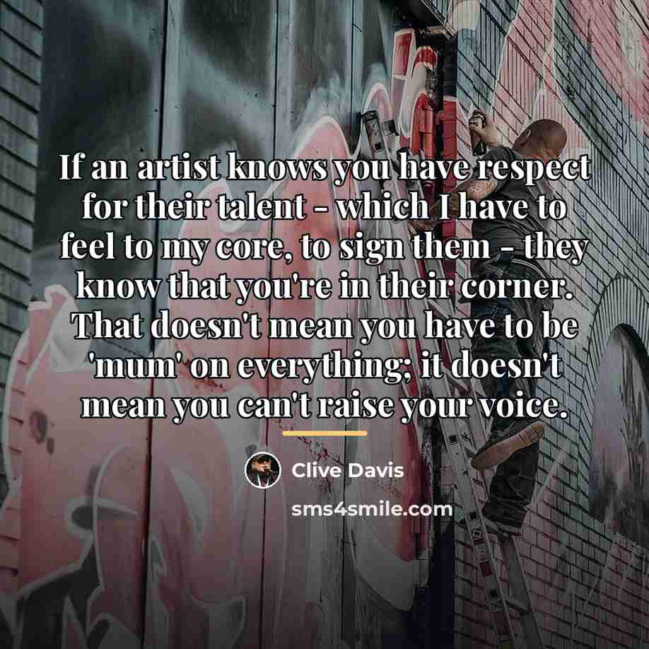 “If an artist knows you have respect for their talent…” quote by Clive Davis