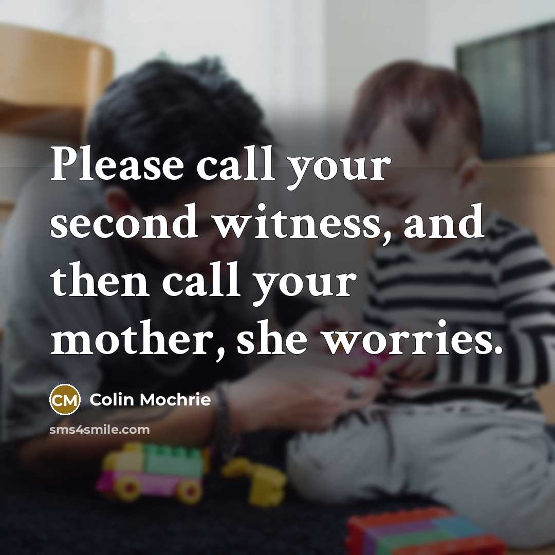 “Please call your second witness, and then call your mother,…” quote by Colin Mochrie