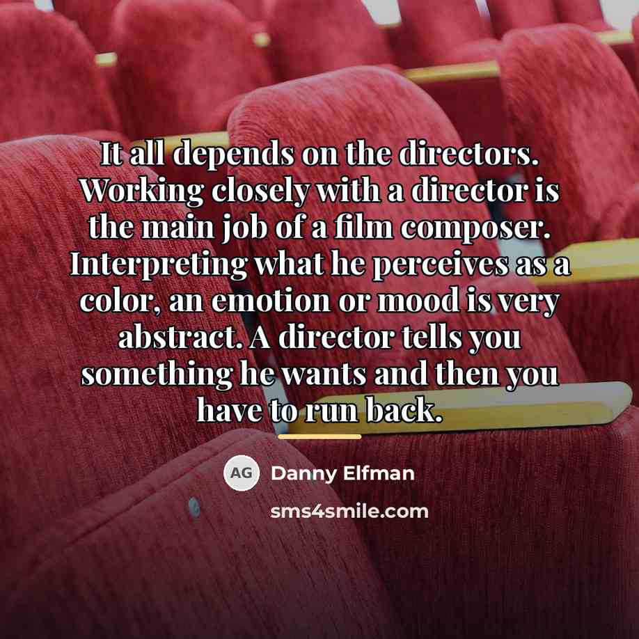 “It all depends on the directors. Working closely with a…” quote by Danny Elfman