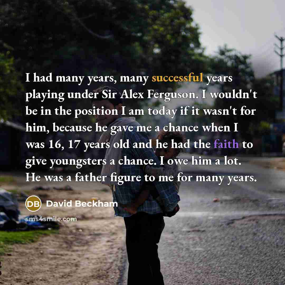 “I had many years, many successful years playing under Sir…” quote by David Beckham