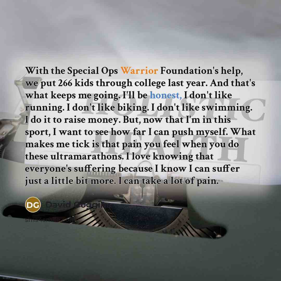 “With the Special Ops Warrior Foundation's help, we put 266…” quote by David Goggins