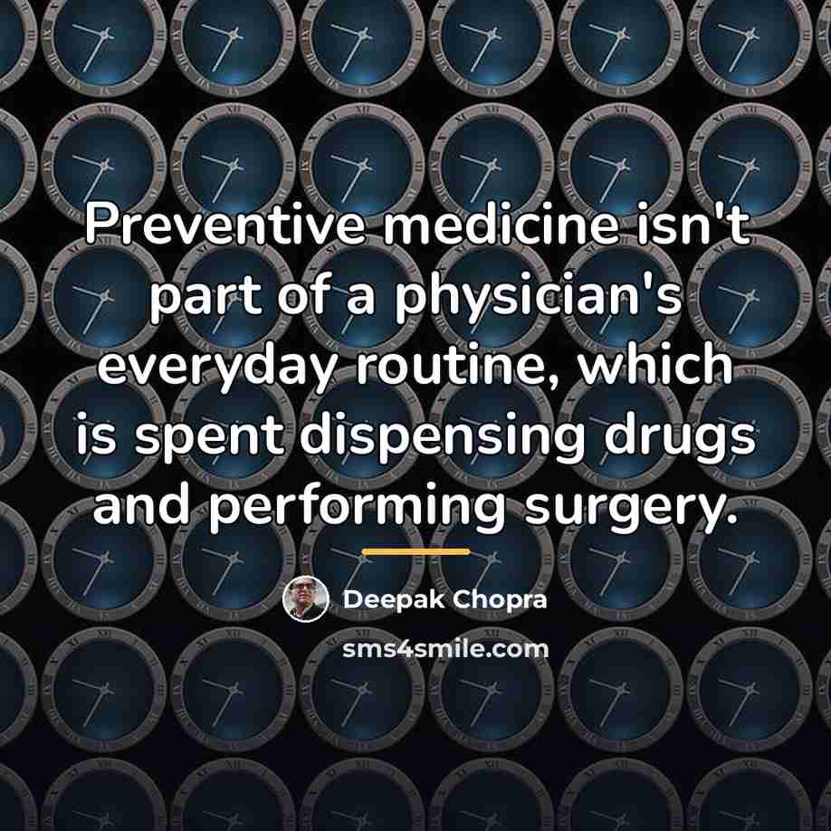 “Preventive medicine isn't part of a physician's everyday routine, which…” quote by Deepak Chopra