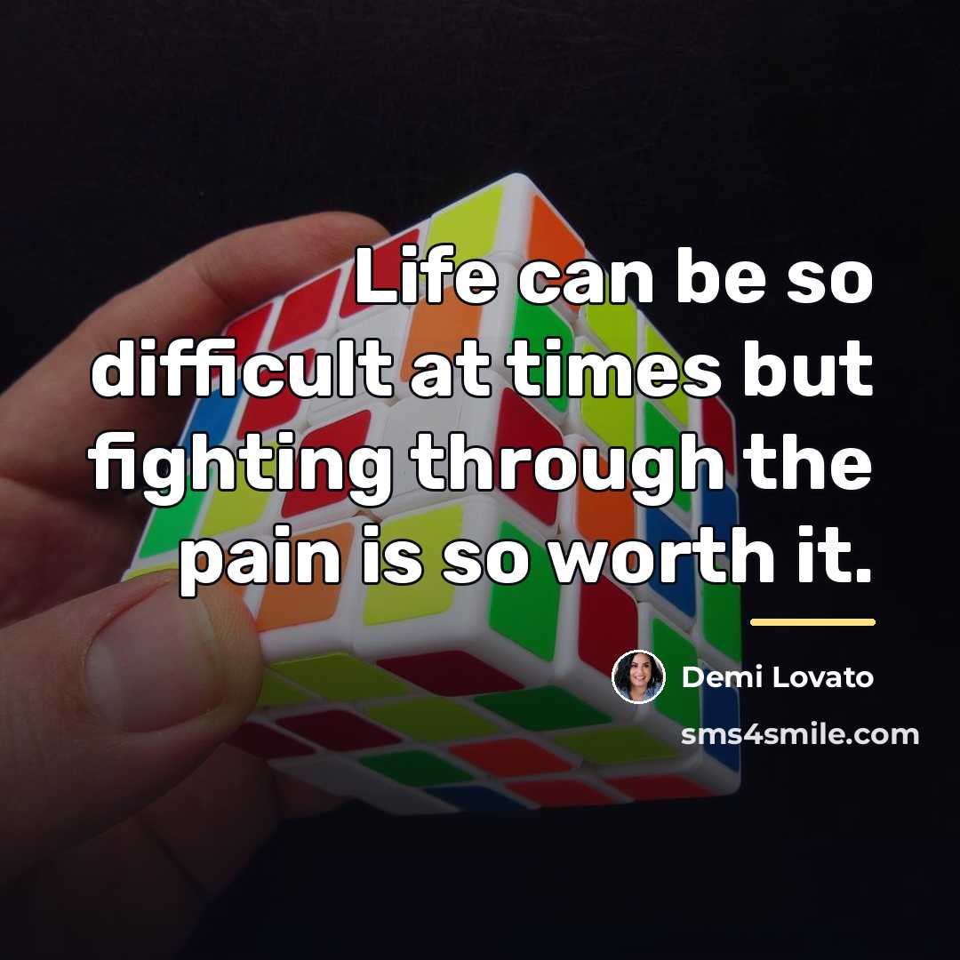 “Life can be so difficult at times but fighting through…” quote by Demi Lovato