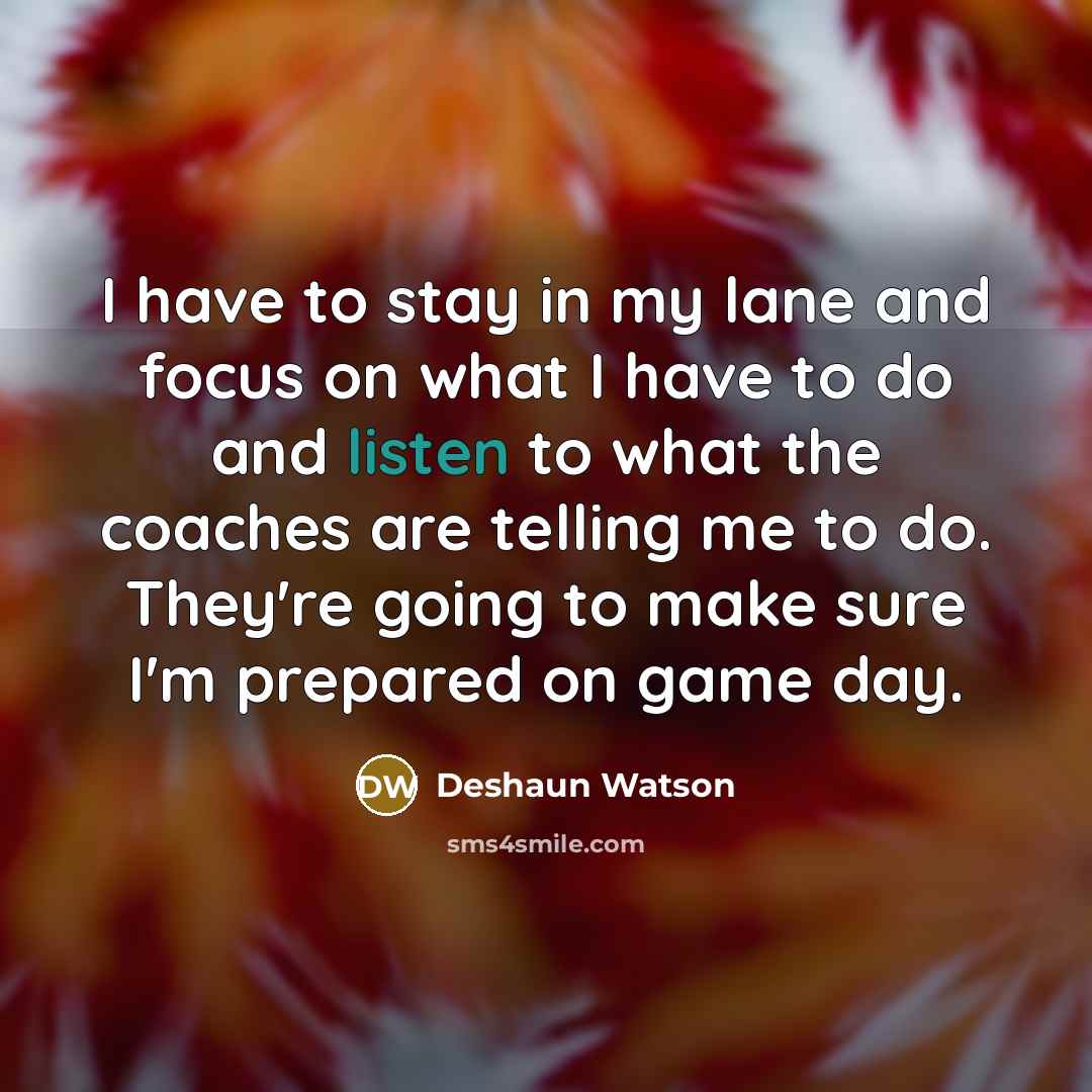 “I have to stay in my lane and focus on…” quote by Deshaun Watson