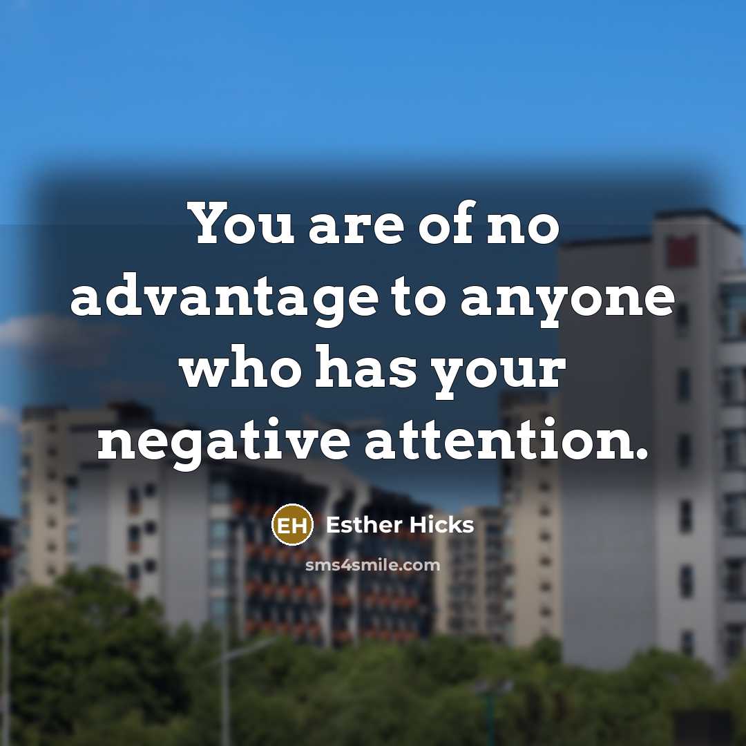 “You are of no advantage to anyone who has your…” quote by Esther Hicks