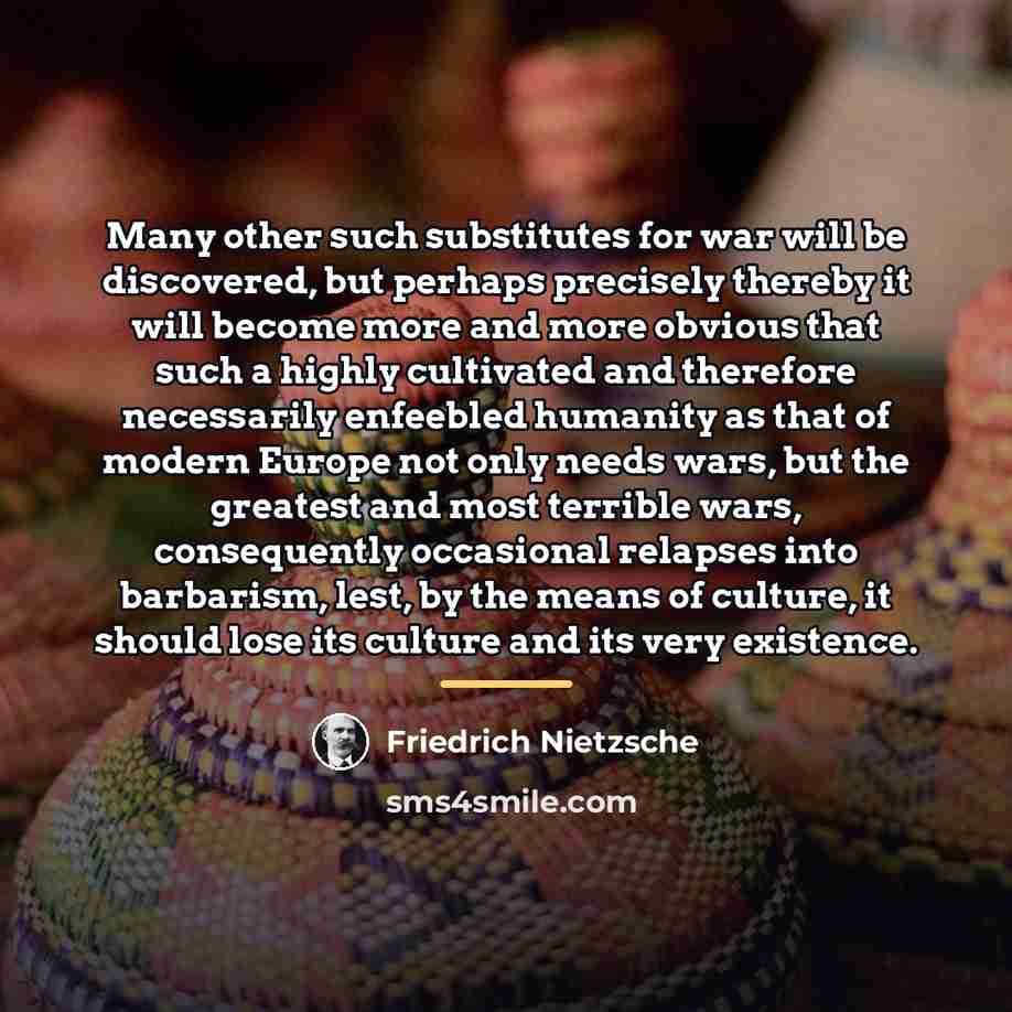 “Many other such substitutes for war will be discovered, but…” quote by Friedrich Nietzsche