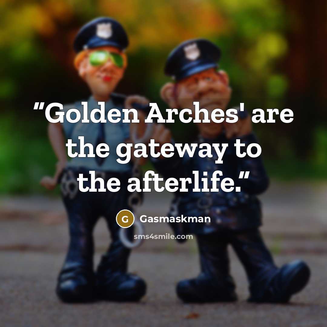 “Golden Arches' are the gateway to the afterlife.” quote by Gasmaskman