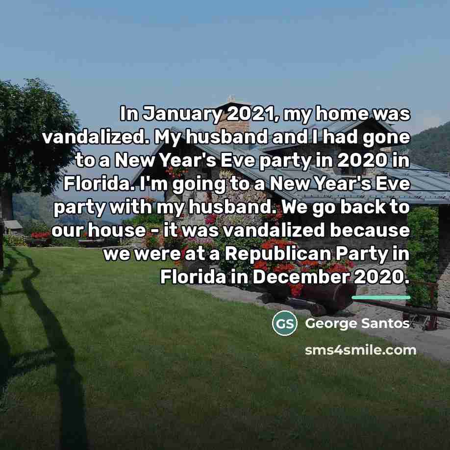 “In January 2021, my home was vandalized. My husband and…” quote by George Santos