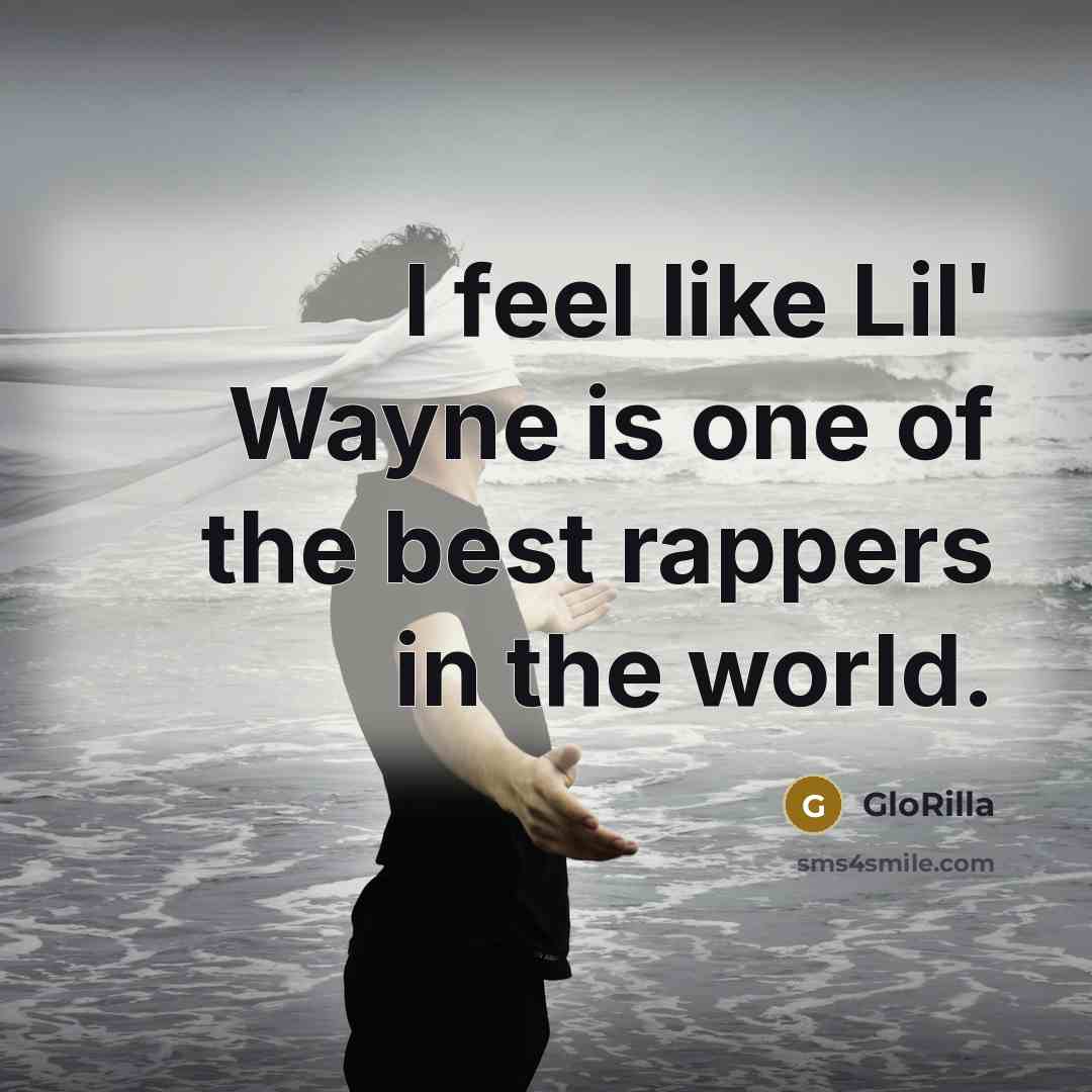“I feel like Lil' Wayne is one of the best…” quote by GloRilla