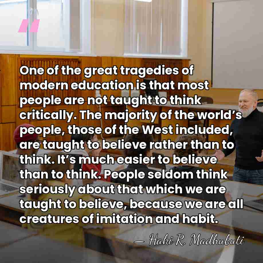 One of the great tragedies of modern education is that most people&hellip; - Haki R. Madhubuti