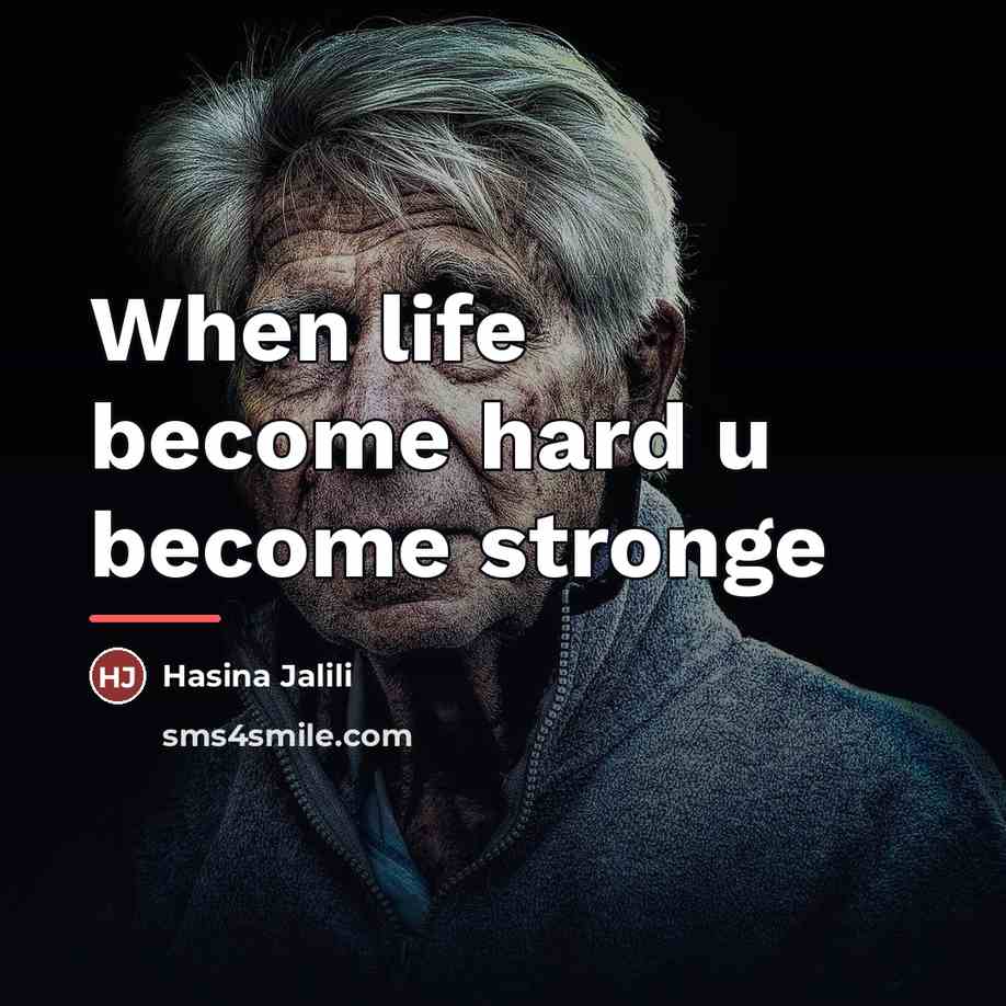 “When life become hard u become stronge…” quote by Hasina Jalili
