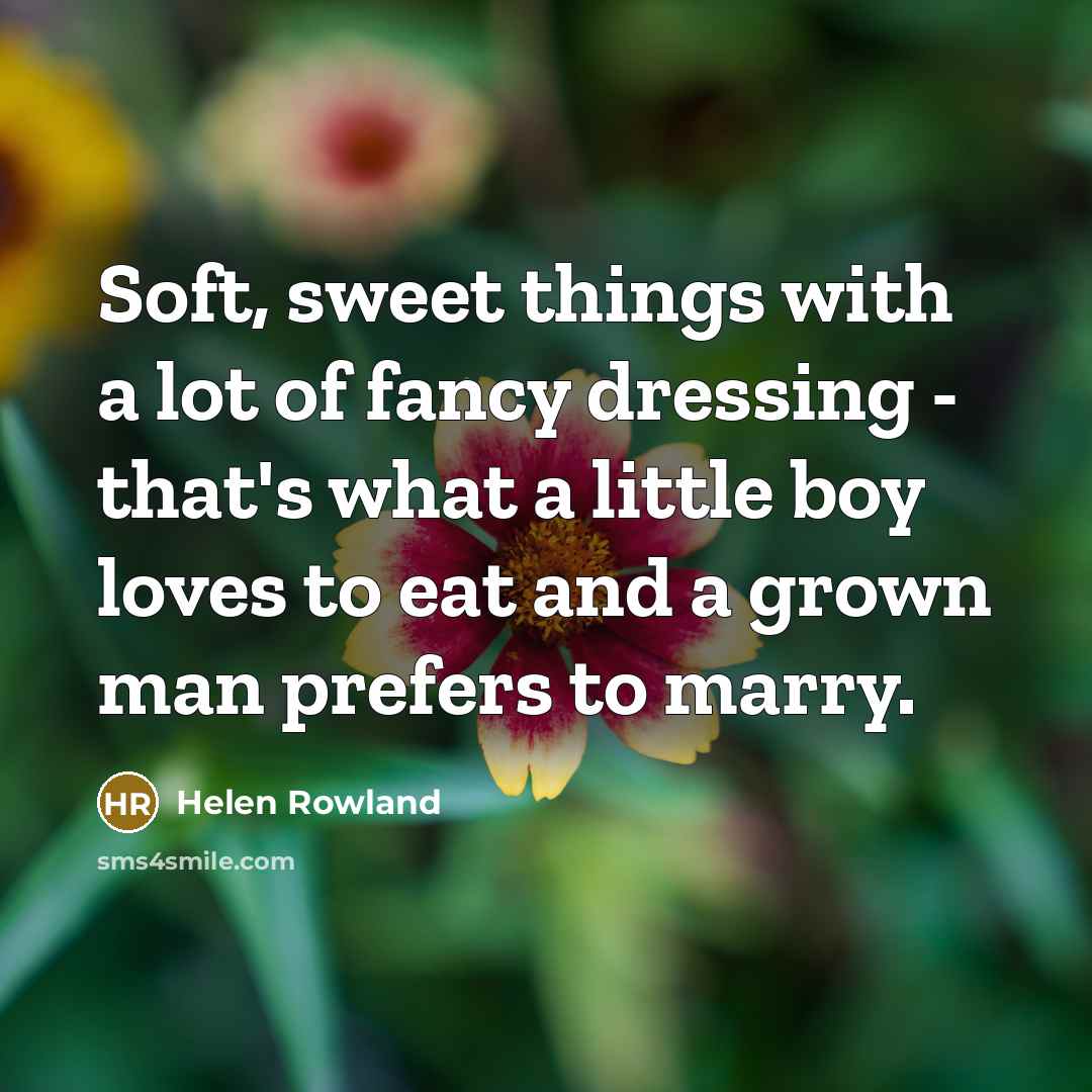 “Soft, sweet things with a lot of fancy dressing -…” quote by Helen Rowland