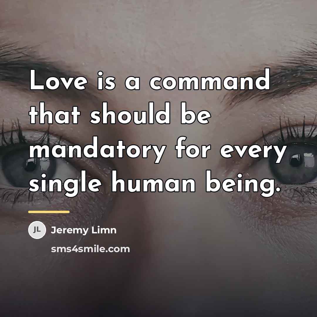 “Love is a command that should be mandatory for every…” quote by Jeremy Limn