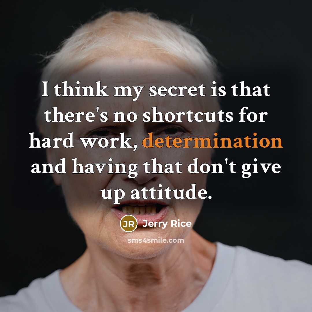 “I think my secret is that there's no shortcuts for…” quote by Jerry Rice