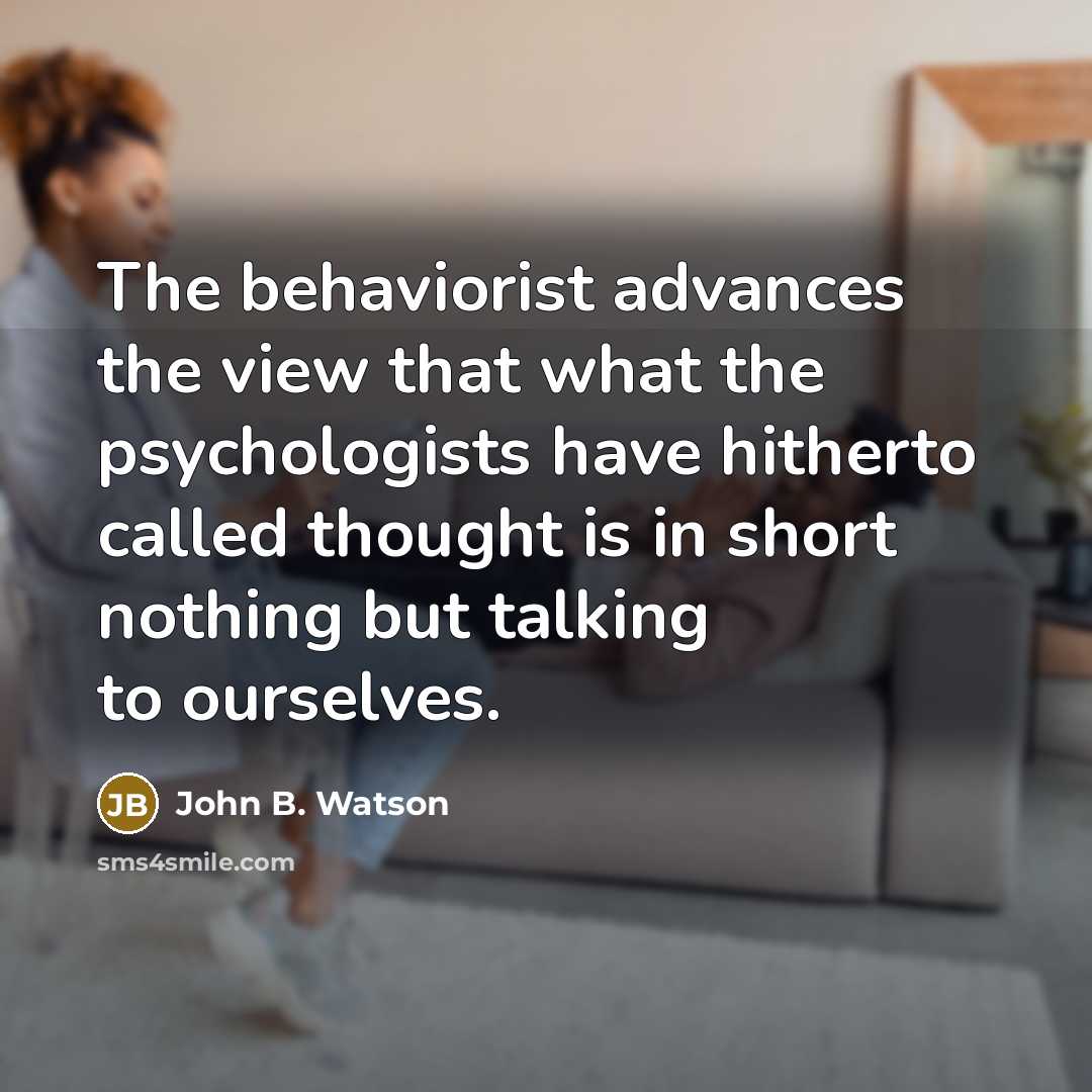 “The behaviorist advances the view that what the psychologists have…” quote by John B. Watson