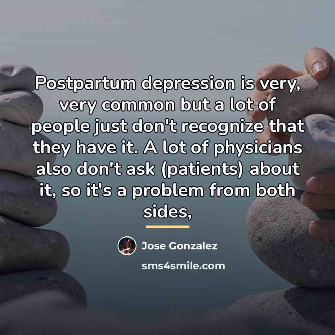 “Postpartum depression is very, very common but a lot of…” quote by Jose Gonzalez