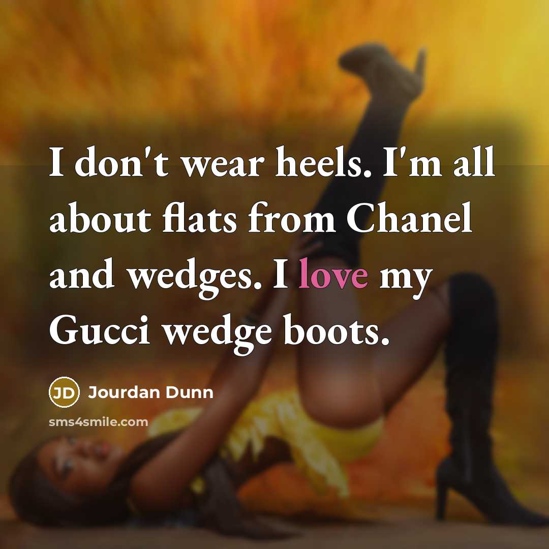 “I don't wear heels. I'm all about flats from Chanel…” quote by Jourdan Dunn