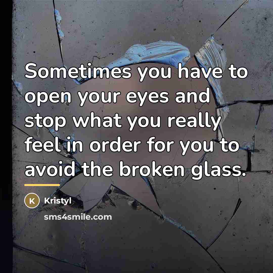 “Sometimes you have to open your eyes and stop what…” quote by Kristyl